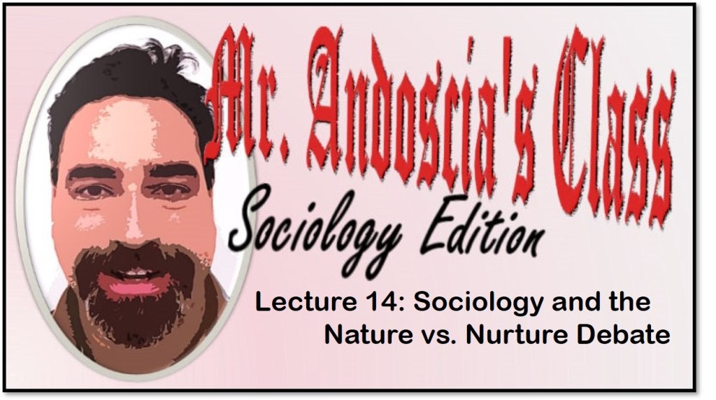 Lecture 14: Sociology and the Nature vs. Nurture&nbsp;Debate