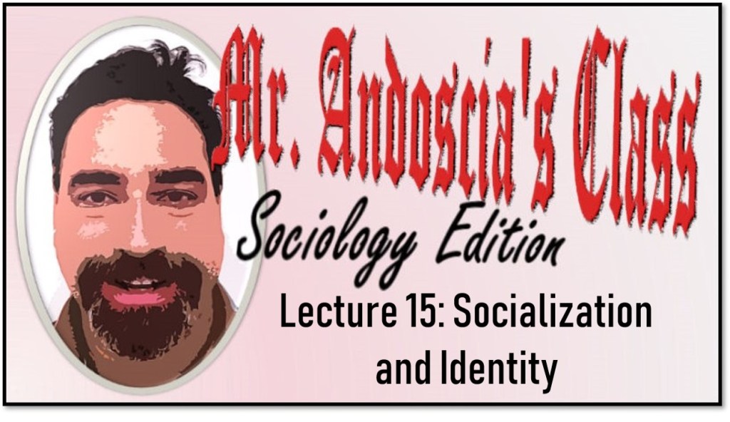 Lecture 15: Socialization and&nbsp;Identity