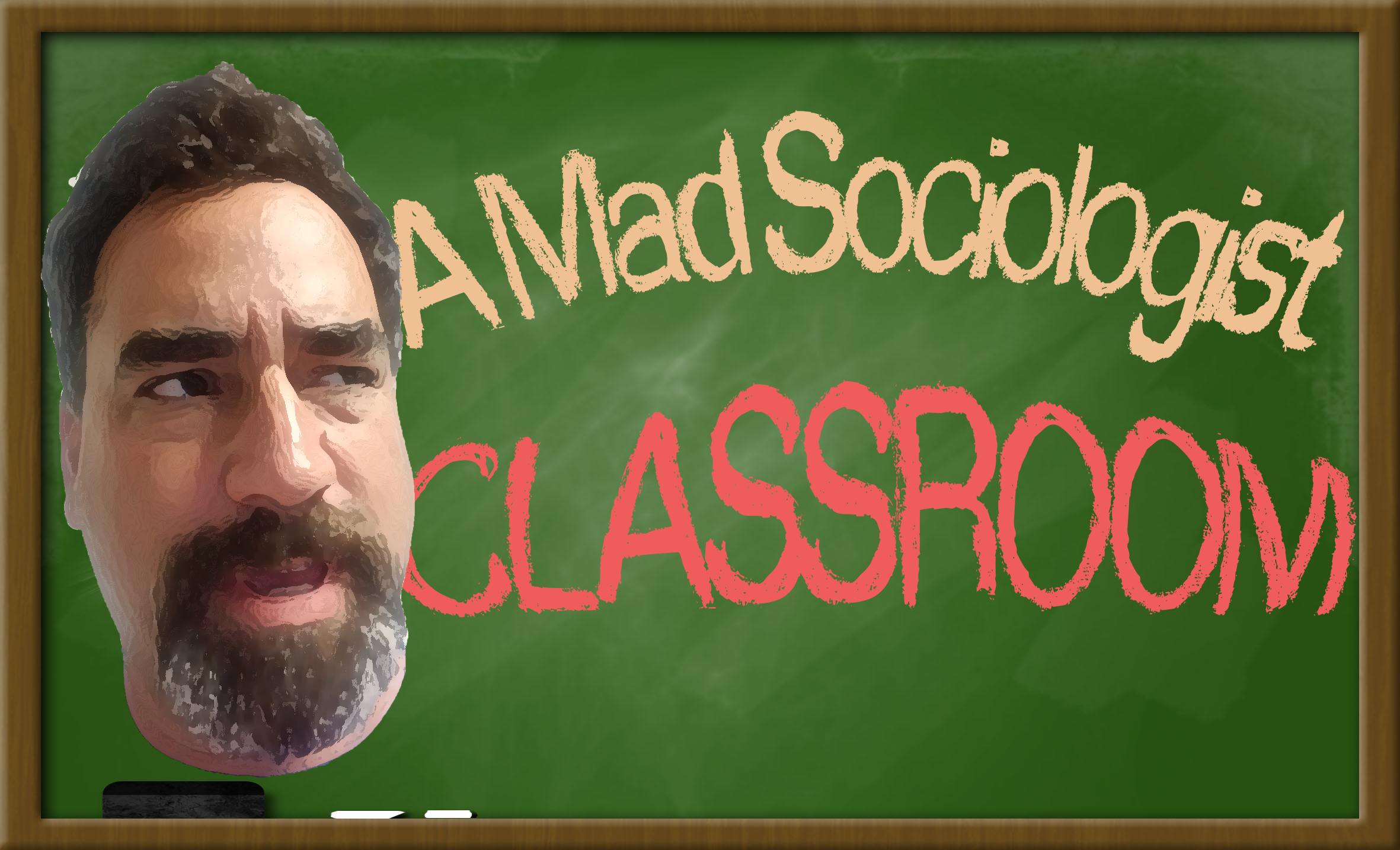 A Course in Mad Sociology Lecture 6